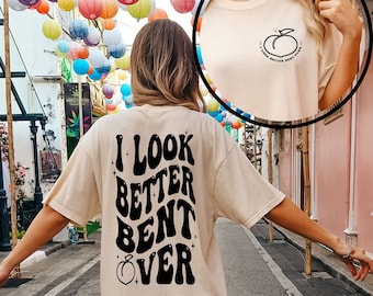 I Look Better Shirt | Sexy Shirt | Front and Back Shirt | Gift For Wife | Gift For Girlfriend | Cute Gift | Funny Shirt | Unisex Tee