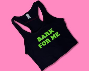 Bark For Me Racerback Crop Top | Funny Shirt | Gift For Her Y2K crop top | Gift for friend | Tank Top | Funny Racerback Tank Top