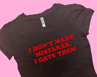 I Don't Make Mistakes SNUG FIT Crop Top | Crop Top | Graphic Top | Gift For Her | Y2K  Tee | Y2K crop top | Gift for friend | Baby Tee