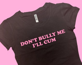 Don't Bully Me SNUG FIT Crop Top | Crop Top | Graphic Top | Gift For Her | Y2K Baby Tee | Y2K crop top | Gift for friend