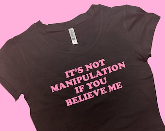 It's Not Manipulation SNUG FIT Crop Top | Crop Top | Graphic Top | Gift For Her | Y2K  Tee | Y2K crop top | Gift for friend | Baby Tee