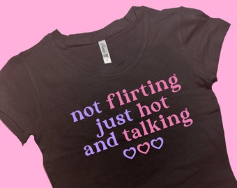 Not Flirting Just Hot and Talking SNUG FIT Crop Top | Crop Top | Graphic Top | Gift For Her | Y2K  Tee | Y2K crop top | Gift for friend