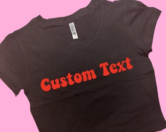 Custom Text SNUG FIT Crop Top | Custom Crop Top | Graphic Top | Gift For Her | Y2K  Tee | Gift For GF | Y2K crop top | Custom Gift