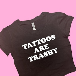 Funny Tattoo Quote SNUG FIT Crop Top or T-Shirt for Women