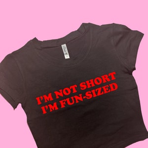 I&#39;m Not Short I&#39;m Fun-Sized SNUG FIT Crop Top | Crop Top | Graphic Top | Gift For Her Y2K crop top | Gift for friend | Baby Tee | Funny Tee
