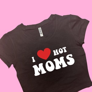 I Love Hot Moms SNUG FIT Crop Top | Cute Crop Top | Graphic Top | Gift For Her | Y2K  Tee | Gift For Girlfriend  Y2K crop top | Baby Tee