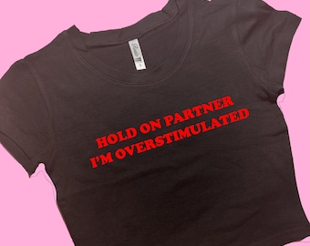 I'm Overstimulated SNUG FIT Crop Top | Cute Crop Top | Graphic Top | Gift For Her | Y2K Tee | Y2K crop top | Gift for friend | Baby Tee