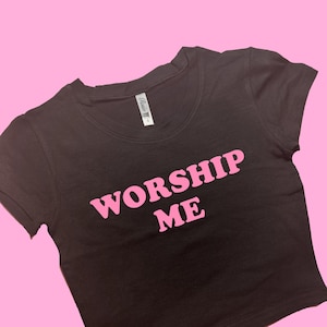 Worship Me SNUG FIT Crop Top | Crop Top | Graphic Top | Gift For Her | Y2K  Tee | Y2K crop top | Gift for friend | Baby Tee