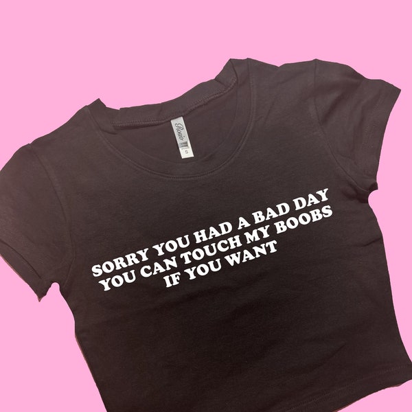 Sorry You Had A Bad Day SNUG FIT Crop Top | Crop Top | Graphic Top | Gift For Her | Y2K  Tee | Y2K crop top | Gift for friend