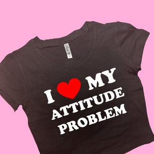 I Love My Attitude Problem SNUG FIT Crop Top | Crop Top | Graphic Top | Gift For Her | Y2K  Tee | Y2K crop top | Gift for friend | Baby Tee