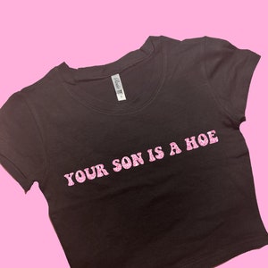 Your Son SNUG FIT Crop Top | Cute Crop Top | Graphic Top | Gift For Her | Y2K  Tee | Y2K crop top | Gift for friend | Baby Tee