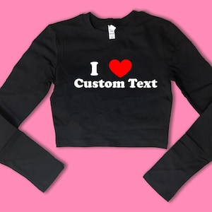 I Love Custom Text CB Long Sleeve SNUG FIT Crop Top | Cute Gift | Gift For Her | Basic Long Sleeve Crop Top | Gift For Friend | Y2K crop top