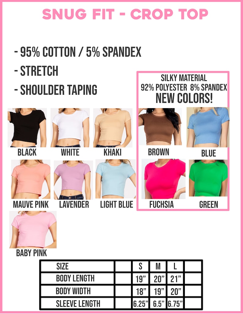 May include: A chart showing the different colors and sizes of a snug fit crop top. The top is made of 95% cotton and 5% spandex. The chart shows the measurements for the body length, body width, and sleeve length in inches. The colors shown are black, white, khaki, brown, blue, mauve pink, lavender, light blue, fuchsia, green, and baby pink.