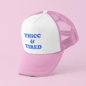 Thicc and Tired Trucker Hat | Y2K Trucker Hat | Customizable Hat | Baseball Hat | Gift for Her | Cute Gift | Funny Trucker Hat