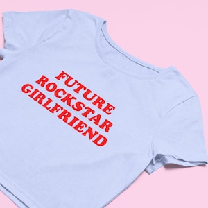 Future Rockstar Girlfriend Crop Top | Flowy Fit Crop Top | Y2K Clothing | Trendy Top | Graphic Shirt | Cute Gift | Girl Shirt | Funny  Tee |
