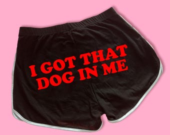 Got That Dog In Me Dolphin Shorts | Custom Dolphin Shorts | Y2K Shorts  Cute Shorts | Funny Shorts | Y2K Shorts | Lounge Shorts