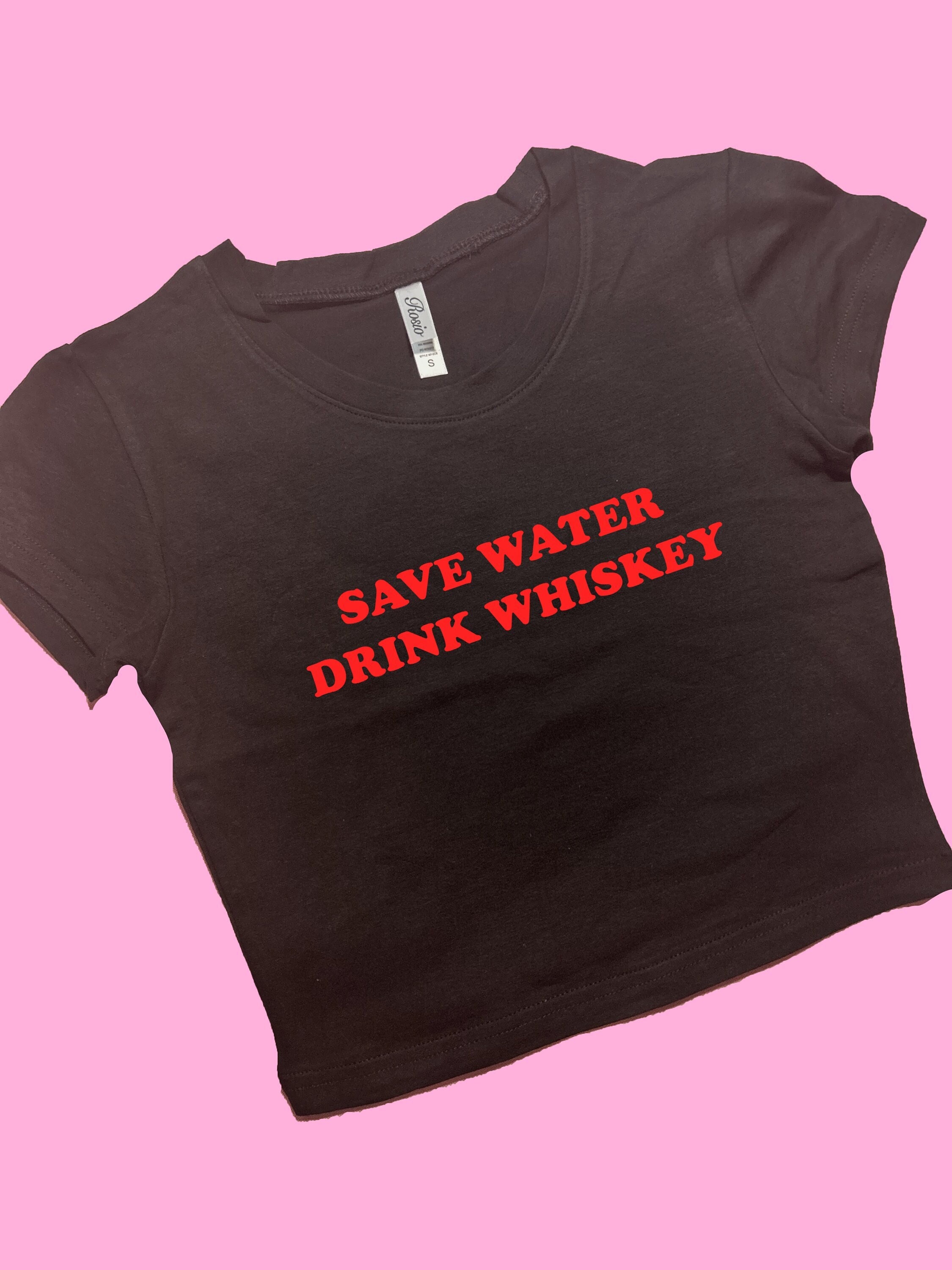 Save Water Drink Whiskey SNUG FIT Crop Top | Cute Crop Top | Graphic Top | Gift For Her | Y2K crop top | Gift for friend | Baby Tee