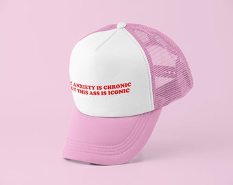 My Anxiety Is Chronic Trucker Hat | Y2K Trucker Hat | Customizable Hat | Baseball Hat | Gift for Her | Cute Gift | Funny Trucker Hat