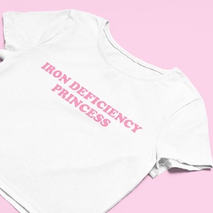 Iron Deficiency Princess Crop Top | Flowy Fit Crop Top Funny Crop Top | Y2K Clothing | Graphic Shirt | Cute Gift | Funny Tee | Gift for GF
