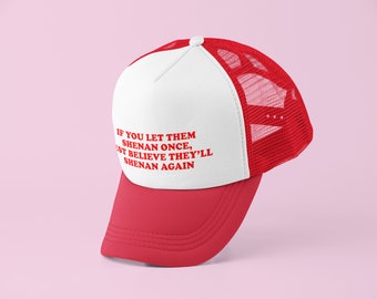 If You Let Them Shenan Once Trucker Hat | Y2K Trucker Hat | Customizable Hat | Baseball Hat | Gift for Her | Cute Gift | Funny Trucker Hat