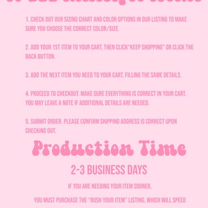 May include: Pink and white text on a pink background with instructions on how to add multiple items to a cart. The text also includes information about production time, which is 2-3 business days.  There is an option to rush the order for an additional fee.