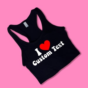 I Love Custom Text Racerback Crop Top | Y2K Crop Top | Cute Gift | Gift For Girlfriend | Funny Crop Top | Tank Top | Gift for Her