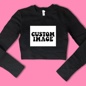 Custom Image Long Sleeve SNUG FIT Crop Top | Cute Crop Top | Gift For Her | Basic Long Sleeve Crop Top | Gift For Friend | Y2K crop top