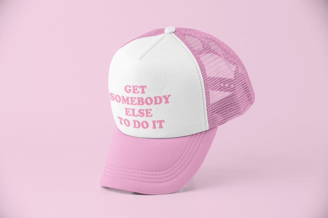 Buy Get Somebody Else to Do It Trucker Hat Y2K Trucker Hat Customizable Hat  Baseball Hat Gift for Her Gift for Him Funny Trucker Hat Online in India 
