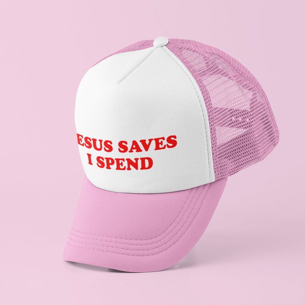 Jesus Saves I Spend Trucker Hat | Y2K Trucker Hat | Customizable Hat | Baseball Hat | Gift for Her | Cute Gift | Funny Trucker Hat