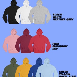 May include: Hoodies in various colors, including black, white, heather grey, pink, burgundy red, green, yellow, royal blue, and light blue.  Colors Available is written at the top of the image.