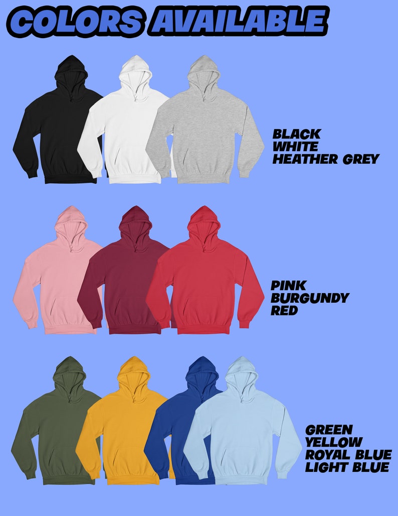 May include: Hoodies in various colors, including black, white, heather grey, pink, burgundy red, green, yellow, royal blue, and light blue.  Colors Available is written at the top of the image.