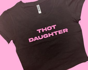 Thot Daughter SNUG FIT Crop Top | Custom Crop Top | Graphic Top | Gift For Her | Y2K  Tee | Gift For GF | Y2K crop top | 90's Y2K Crop