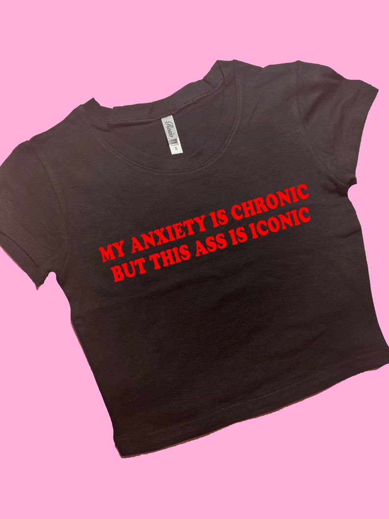 My Anxiety Is Chronic SNUG FIT Crop Top Cute Crop Top Graphic Top Gift For Her Y2K Baby Tee Y2K crop top Gift for friend image 1