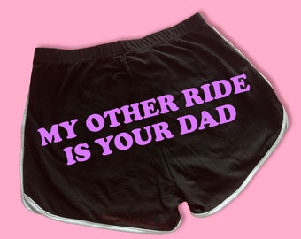 My Other Ride Is Your Dad Dolphin Shorts | Custom Dolphin Shorts | Y2K Shorts | Cute Shorts | Funny Shorts | Y2K Shorts | Lounge Shorts
