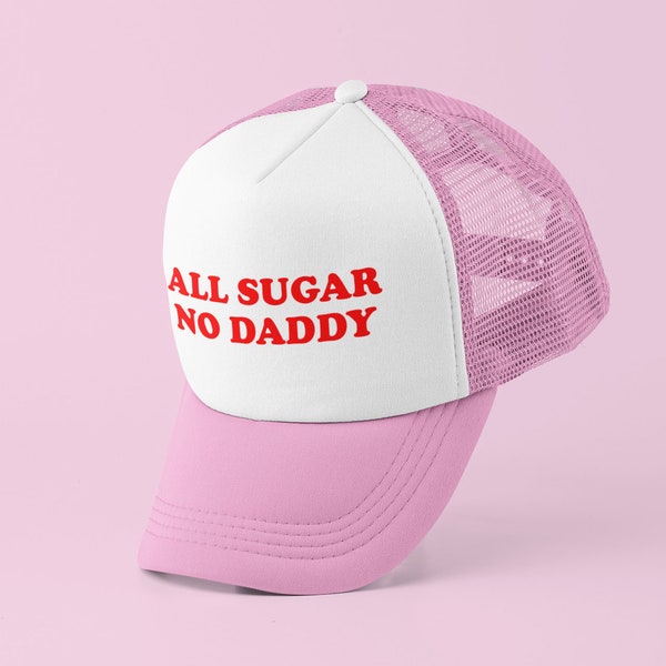 All Sugar No Daddy Trucker Hat | Y2K Trucker Hat | Baseball Hat | Gift for Her Gift For Him Cute Gift | Funny Trucker Hat