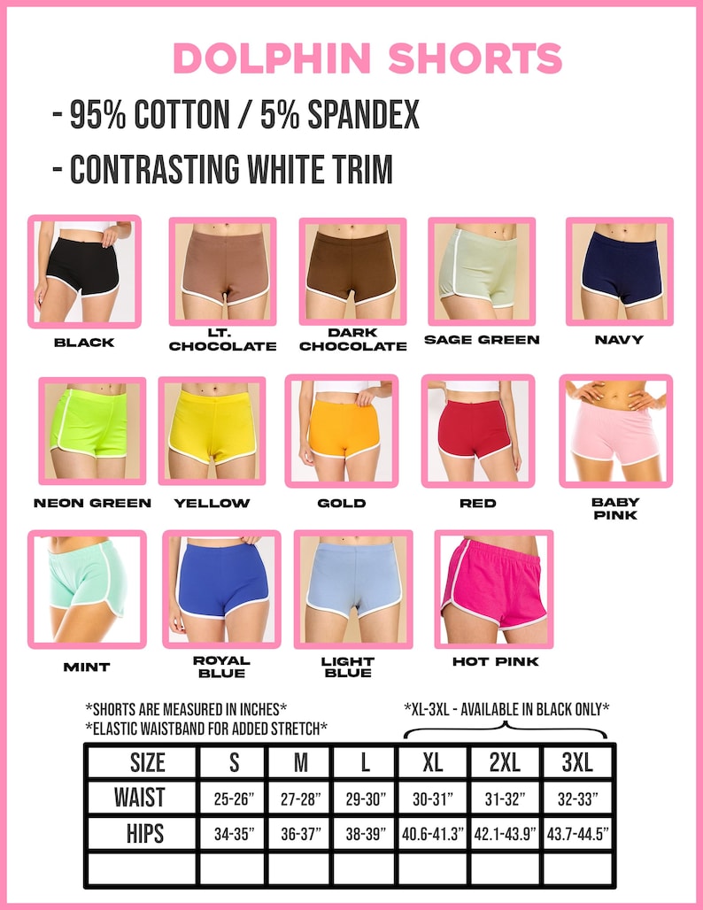 May include: Dolphin shorts in various colors, including black, navy, and hot pink, with contrasting white trim. Made of 95% cotton and 5% spandex. Sizes range from S to 3XL, with waist measurements from 25-33 inches and hips from 34-44.5 inches. Elastic waistband for added stretch.