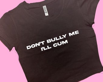 Don't Bully Me SNUG FIT Crop Top | Custom Crop Top | Graphic Top | Gift For Her | Y2K  Tee | Gift For GF | Y2K crop top | Custom Gift