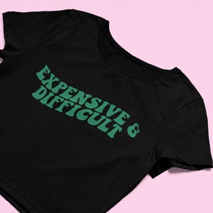 Expensive and Difficult Crop Top | Flowy Fit Crop Top | Cute Croptop | Graphic Top | Y2K  Tee | Graphic Shirt | Cute Gift | Girl Crop Tops |