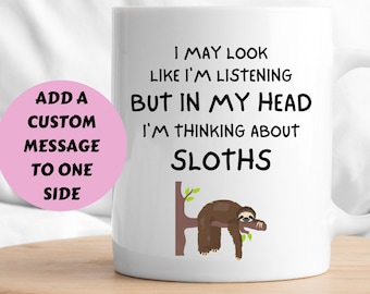 Sloth Mug, In My Head I'm Thinking About Sloths Mug, Sloth Gift, Sloth Lover Gift, Sloth Gift For Her, Personalised Sloth Mug