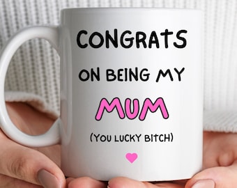 Funny Gift for Mum, Congrats On Being My Mum, Mum Gift, Gifts for Mum, Coffee Mug, Mothers Day Gift, Christmas, Birthday, Funny Gifts