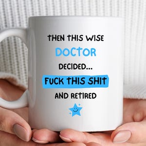 Doctor Retirement Mug / Funny Doctor Coffee Mug / Him / Her/ Personalised Mug Retirement