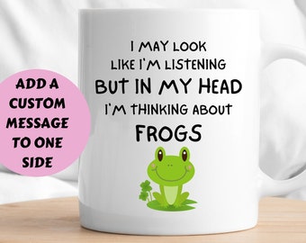 Frog Mug, In My Head I'm Thinking About Frogs, Frog Gift, Funny Frog Mug, Frog Birthday Gift, Frog Present, Funny Frog Gift, Cute Frog Mug