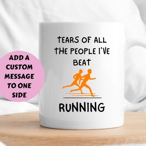 Running Mug, Tears Of All The People I've Beat Running Mug, Funny Running Mug, Funny Mug For Runner, Personalised Mug For Runner