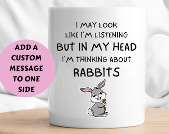 Rabbit Mug, In My Head I'm Thinking About Rabbits Mug, Rabbit Gift, Rabbit Lover Gift, Gifts For Rabbit Lovers, Funny Rabbit Mug, Women, Her