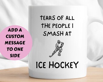 Ice Hockey Mug, Tears Of All The People I Smash At Ice Hockey, Ice Hockey Lover Gift, Ice Hockey Gift, Funny Ice Hockey Mug, Sport Mug Funny