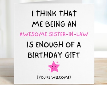Sister In Law Birthday Card, Me Being An Awesome Sister In Law Is Enough Of A Birthday Gift, Funny Card For Sister In Law, For Sister In Law