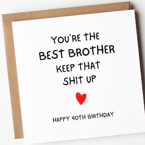 Brother 40th Birthday Card, You're The Best Brother Card, Happy 40th Birthday Card For Brother, Funny 40th Birthday Card For Brother