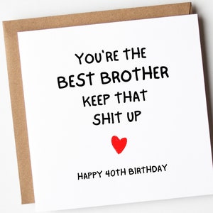 Brother 40th Birthday Card, You&#39;re The Best Brother Card, Happy 40th Birthday Card For Brother, Funny 40th Birthday Card For Brother