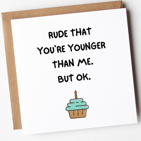 Funny Card For Brother, Rude That You're Younger Than Me, Funny Brother Birthday Card, Rude Birthday Card For Brother