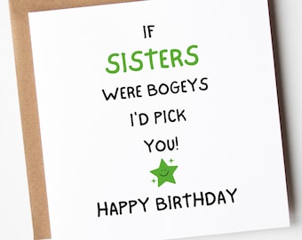 May include: A white card with green text that reads "If sisters were bogeys I'd pick you!" with a green star with a smiley face and the text "Happy Birthday".